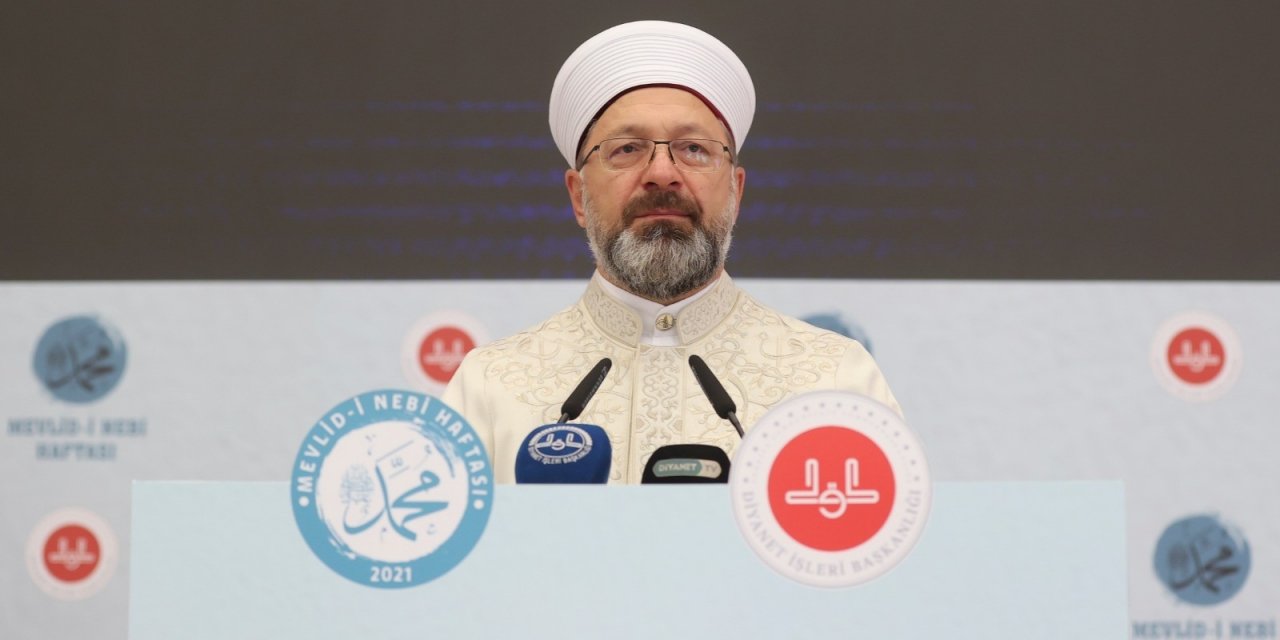 Diyanet İşleri Başkanı Prof. Dr. Ali Erbaş: Millet varlığımızın olduğu her noktada efendimizi anacağız