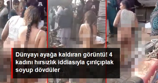 Pakistan'da hırsızlık yaptığı iddia edilen 4 kadın sokak ortasında çırılçıplak soyularak dövüldü