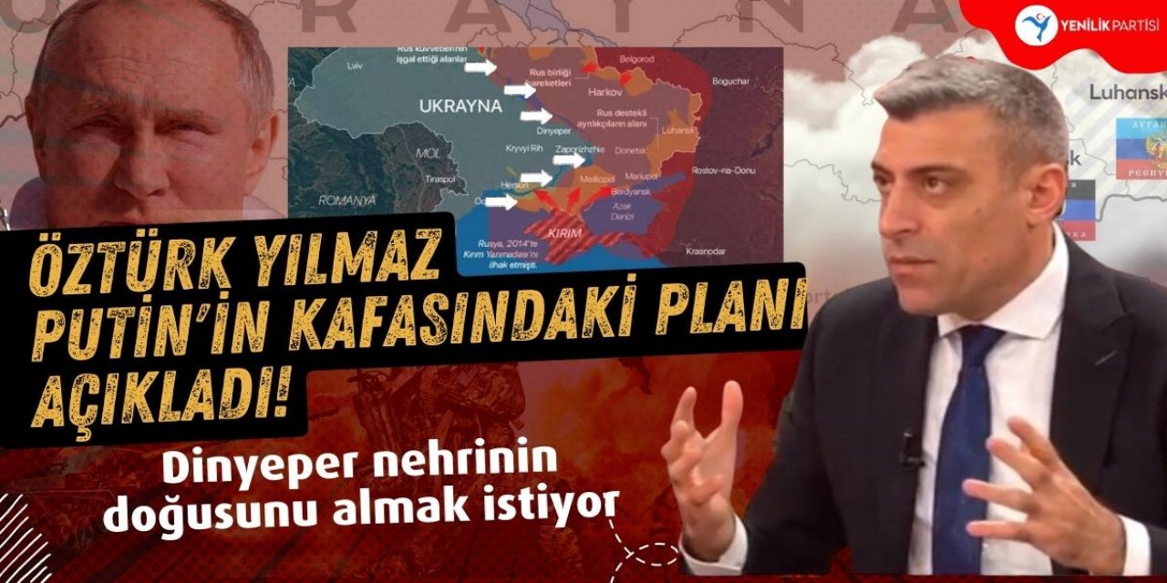 Öztürk Yılmaz Putin'in kafasındaki planı açıkladı! Dinyeper nehrinin doğusunu almak istiyor
