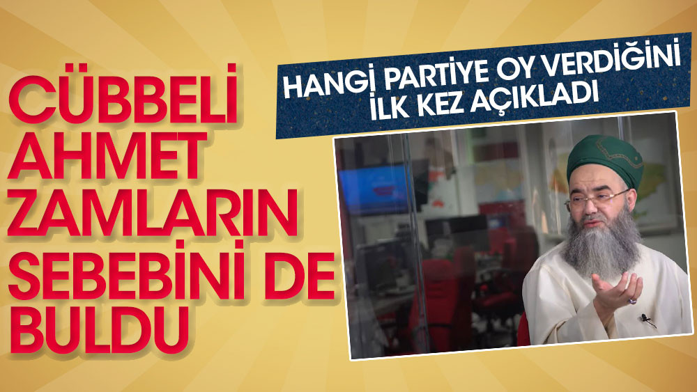 Cübbeli Ahmet Mahmut Ünlü ilk kez oy verdiği partiyi açıkladı! Zamların sebebini de buldu