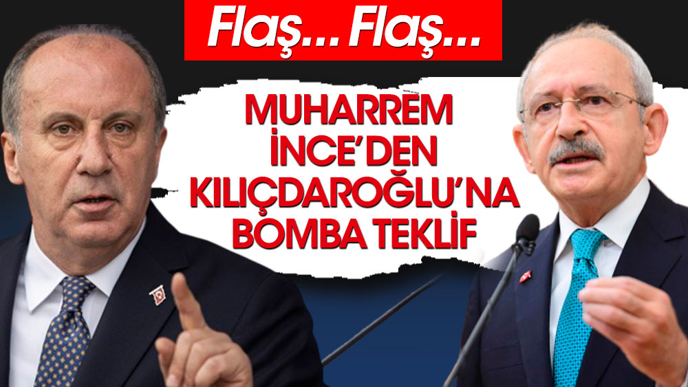 Muharrem İnce’den Kılıçdaroğlu’na bomba teklif