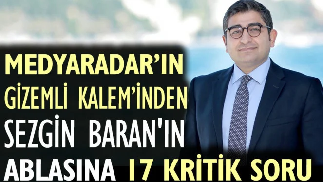 Medyaradar’ın Gizemli Kalem’inden Sezgin Baran'ın ablasına 17 kritik soru