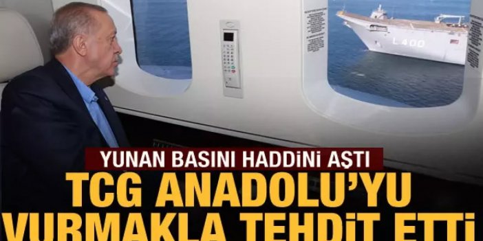 Yunan gazetesi, TCG Anadolu'yu vurmakla tehdit etti
