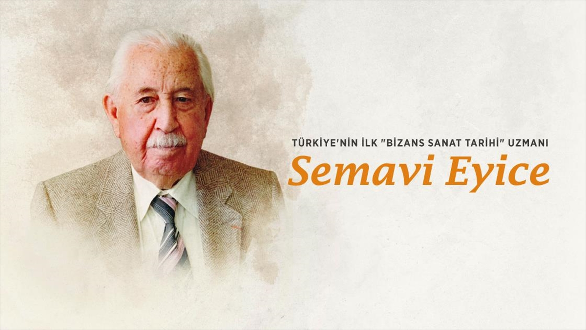 Türkiye'nin İlk "Bizans Sanat Tarihi" Uzmanı: Semavi Eyice