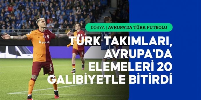Türk Futbol Takımları, Avrupa'da Elemeleri 24 Maçta 20 Galibiyetle Bitirdi