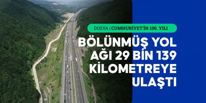 Kara Yollarında 100 Yıla, Bölünmüş Yol Hamlesi Damgasını Vurdu
