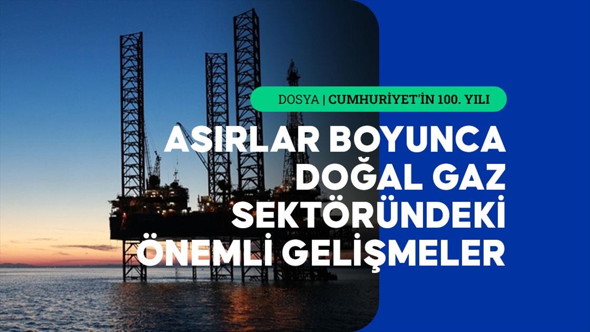 Cumhuriyet'in 100. Yılında Doğal Gazda İlklere İmza Atıldı