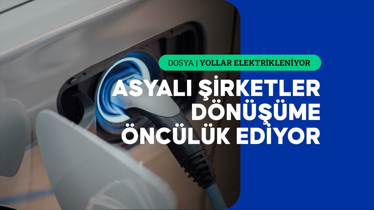 Asya'nın Elektrikli Araç Sektörü Küresel Otomotiv Piyasasını Yeniden Şekillendiriyor