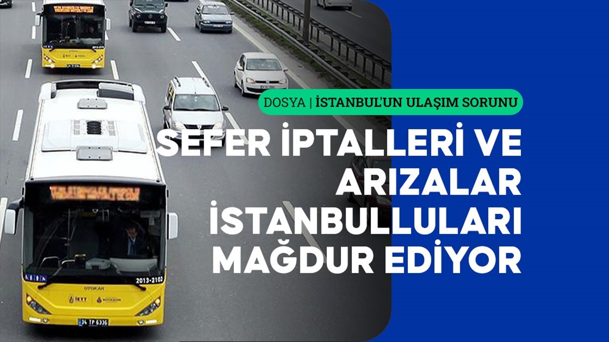 İett Otobüslerindeki Sefer İptalleri Ve Arızalar İstanbulluları Bezdirdi