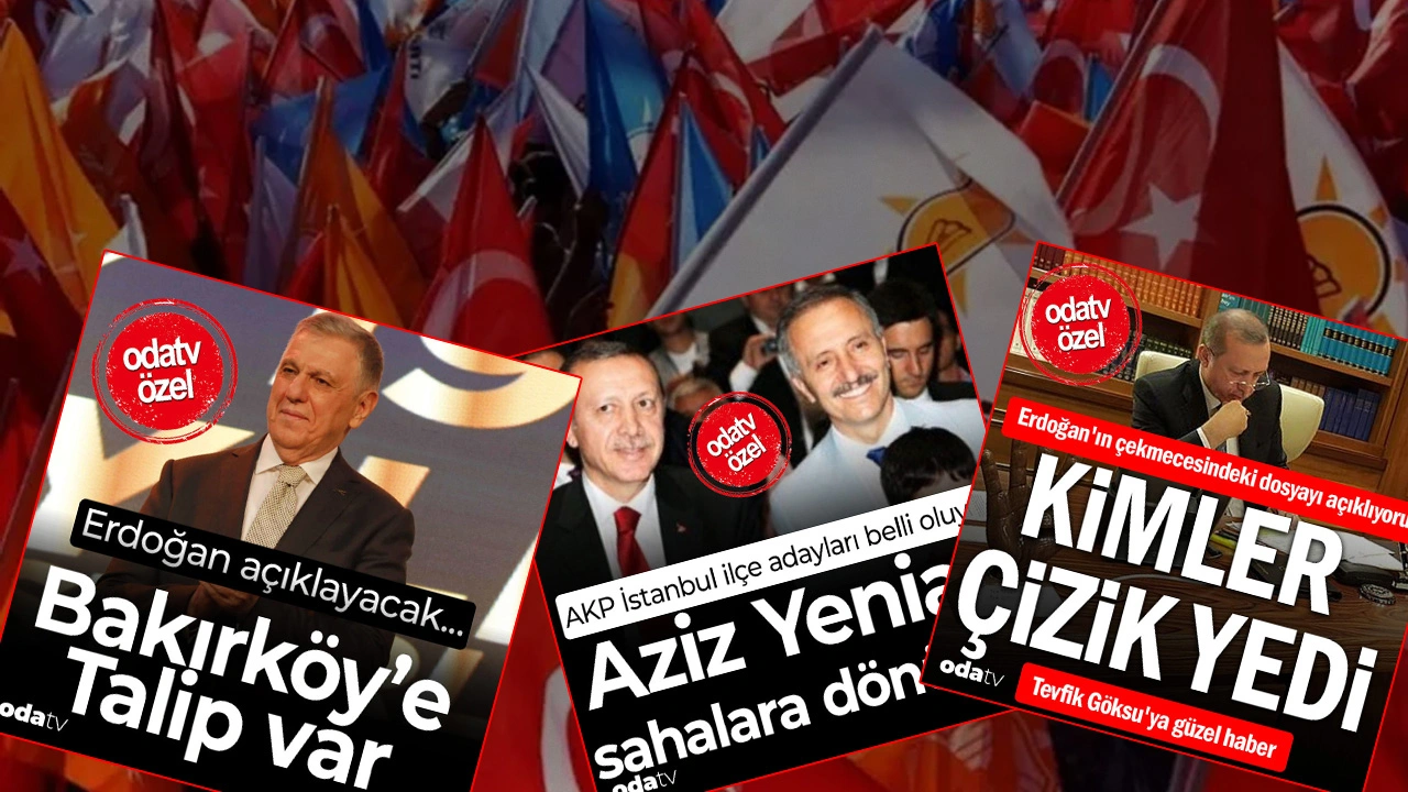 NGAZETE.COM-ne dediyse o... AKP'nin İstanbul listesi belli oldu... İlçe ilçe, isim isim