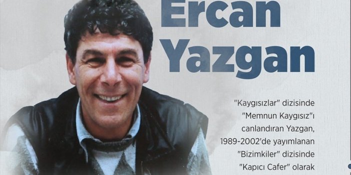 Televizyon Dizilerinin Yüzleri Güldüren Oyuncusu: Ercan Yazgan