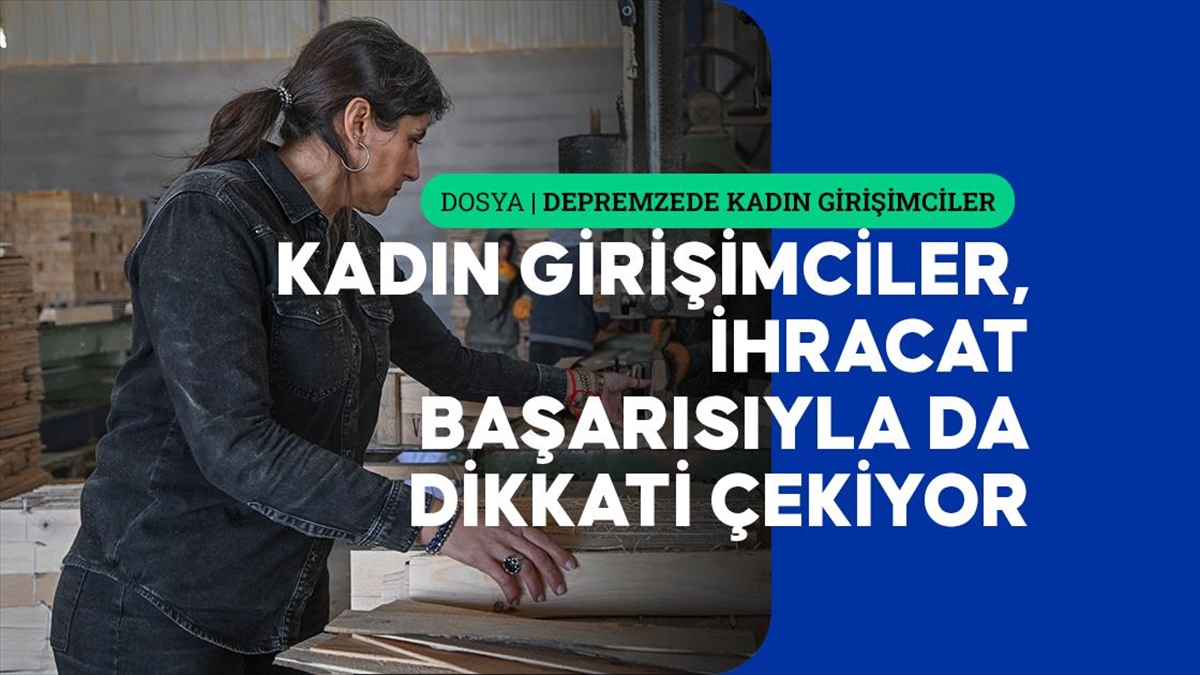 Kereste Ve Metal Mobilya Üretiminin Başına Geçen Hataylı Kadınlar, İhracatın Yolunu Tutuyor