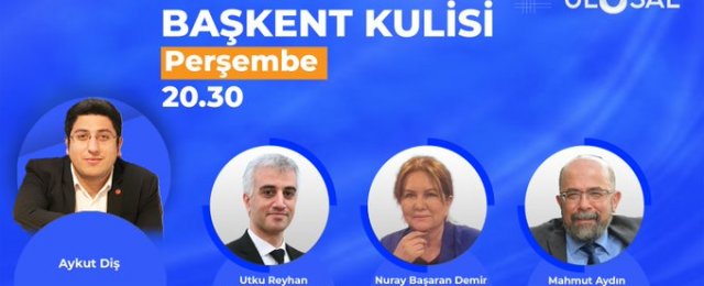 Siyasetin perde arkası analizleri Başkent Kulisi'nde