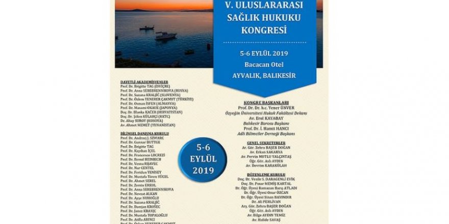 V. Uluslararası Sağlık Hukuku Kongresi 5 ve 6 Eylül tarihlerinde Balıkesir – Ayvalık'ta yapılacak.