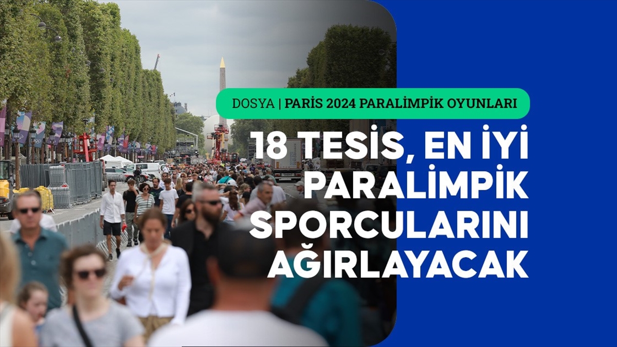 Paris 2024 Paralimpik Oyunları 18 Tesiste Düzenlenecek