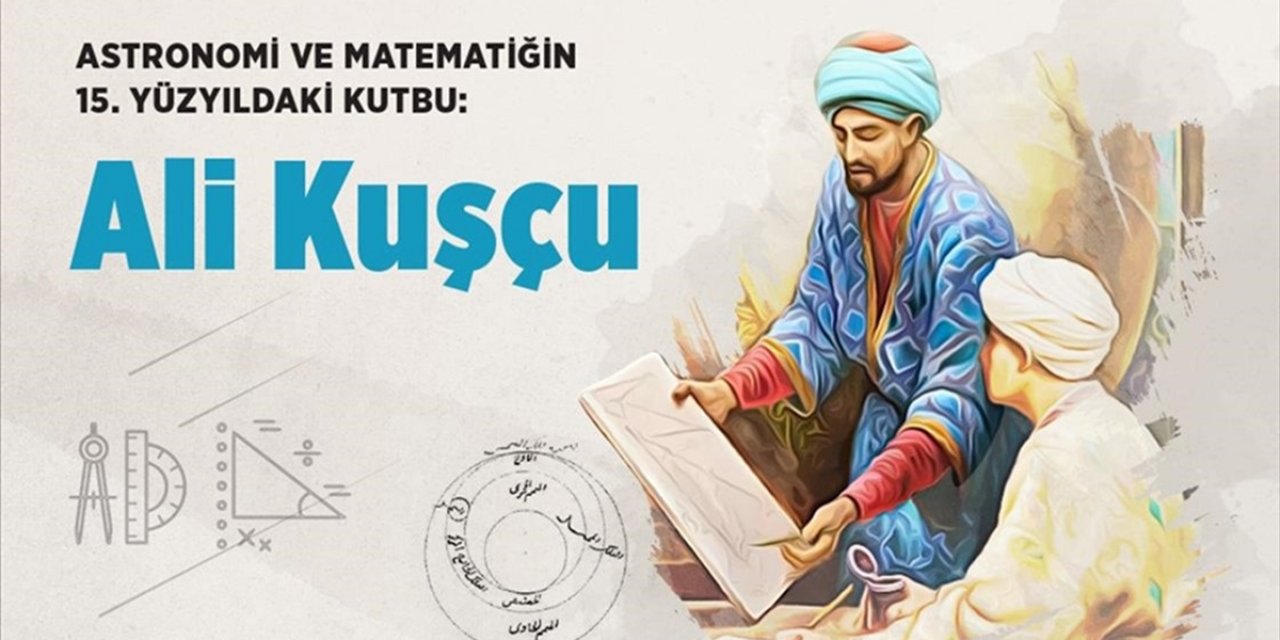 Fatih Devrinde İstanbul'da Matematik ve Astronomiyi Canlandıran Alim: Ali Kuşçu
