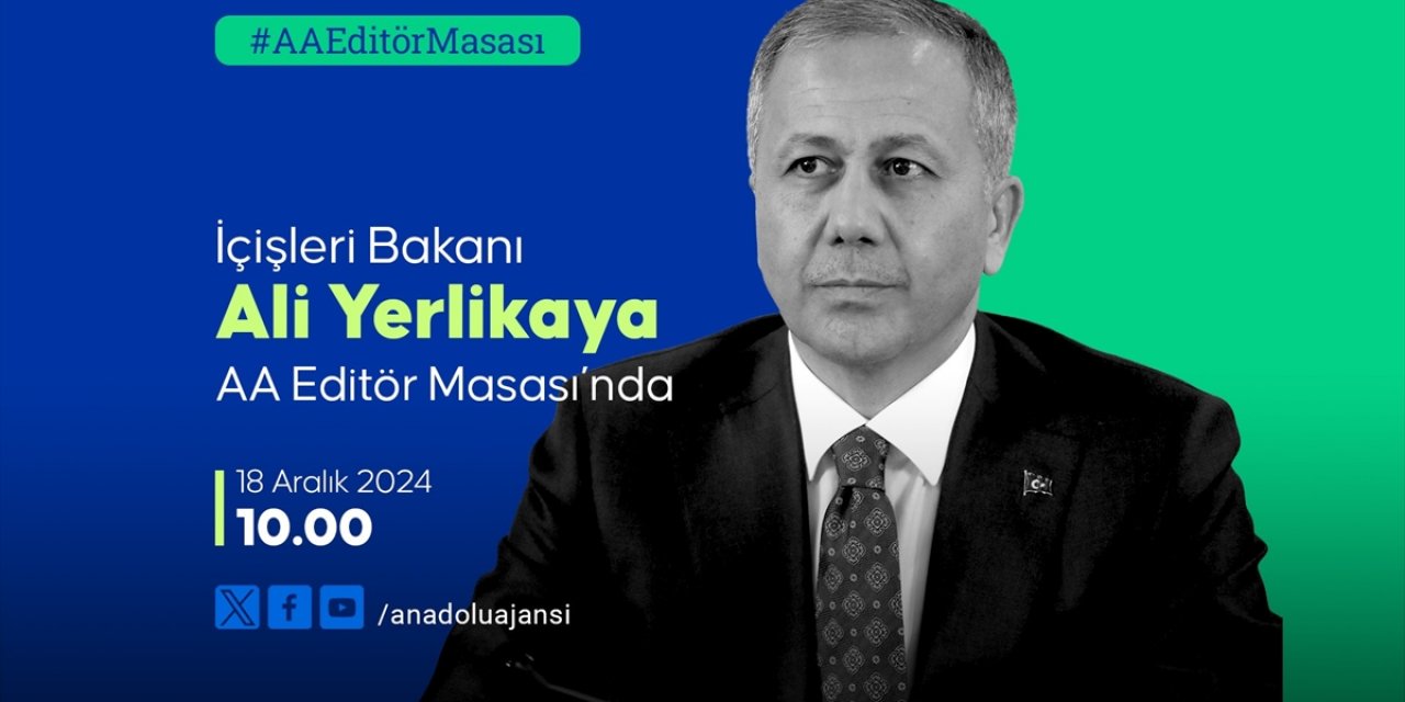 İçişleri Bakanı Yerlikaya, Yarın AA Editör Masası'na Konuk Olacak