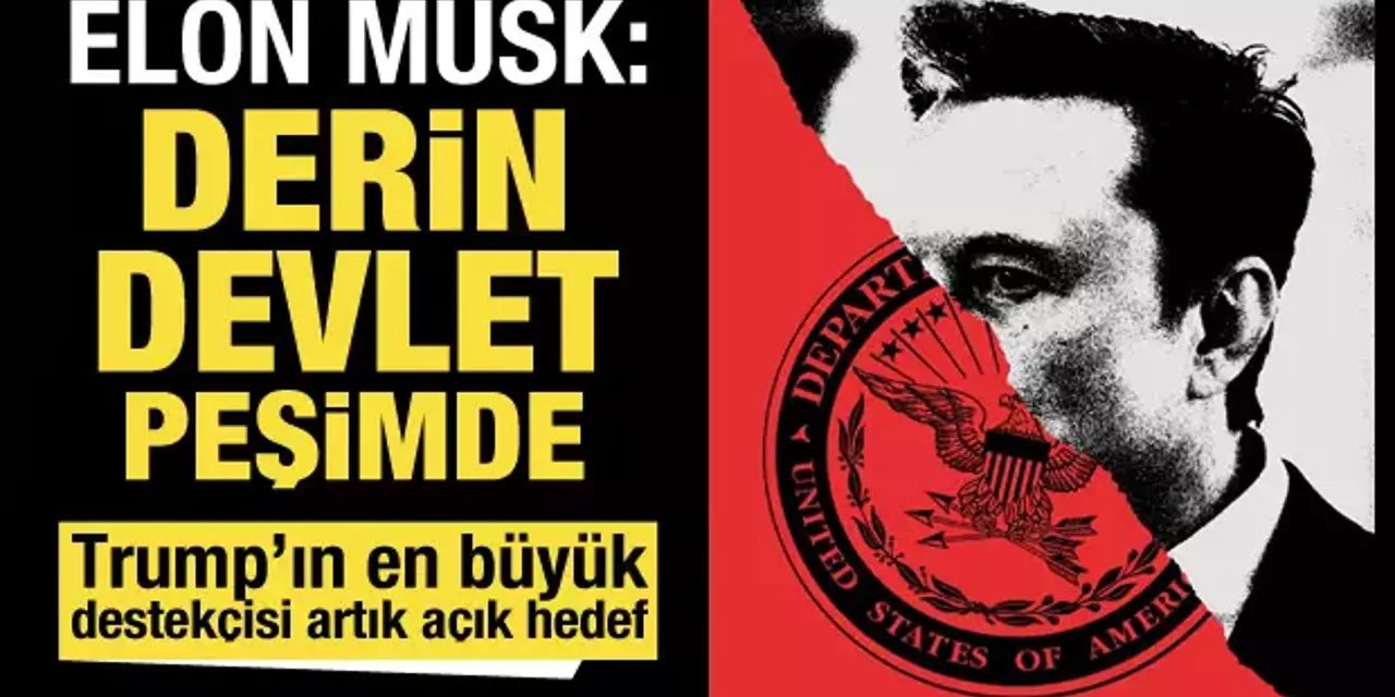 Elon Musk Duyurdu: Derin Devlet Peşime Düştü