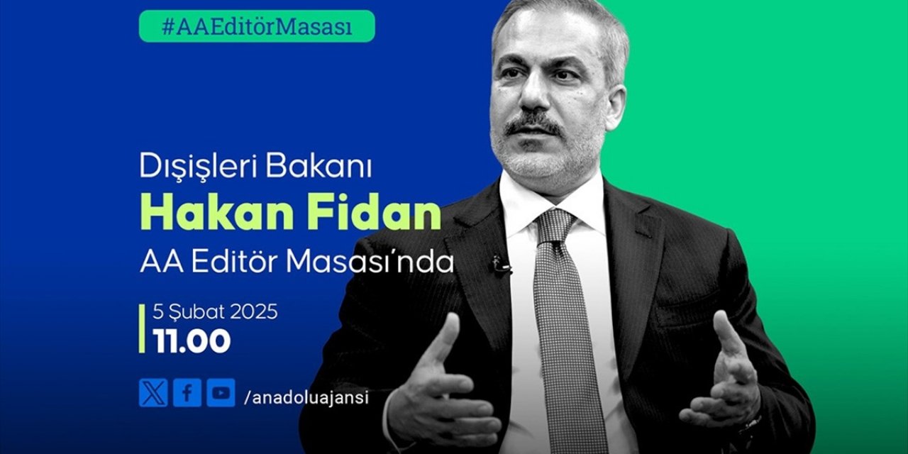Dışişleri Bakanı Fidan, Yarın AA Editör Masası'na Konuk Olacak