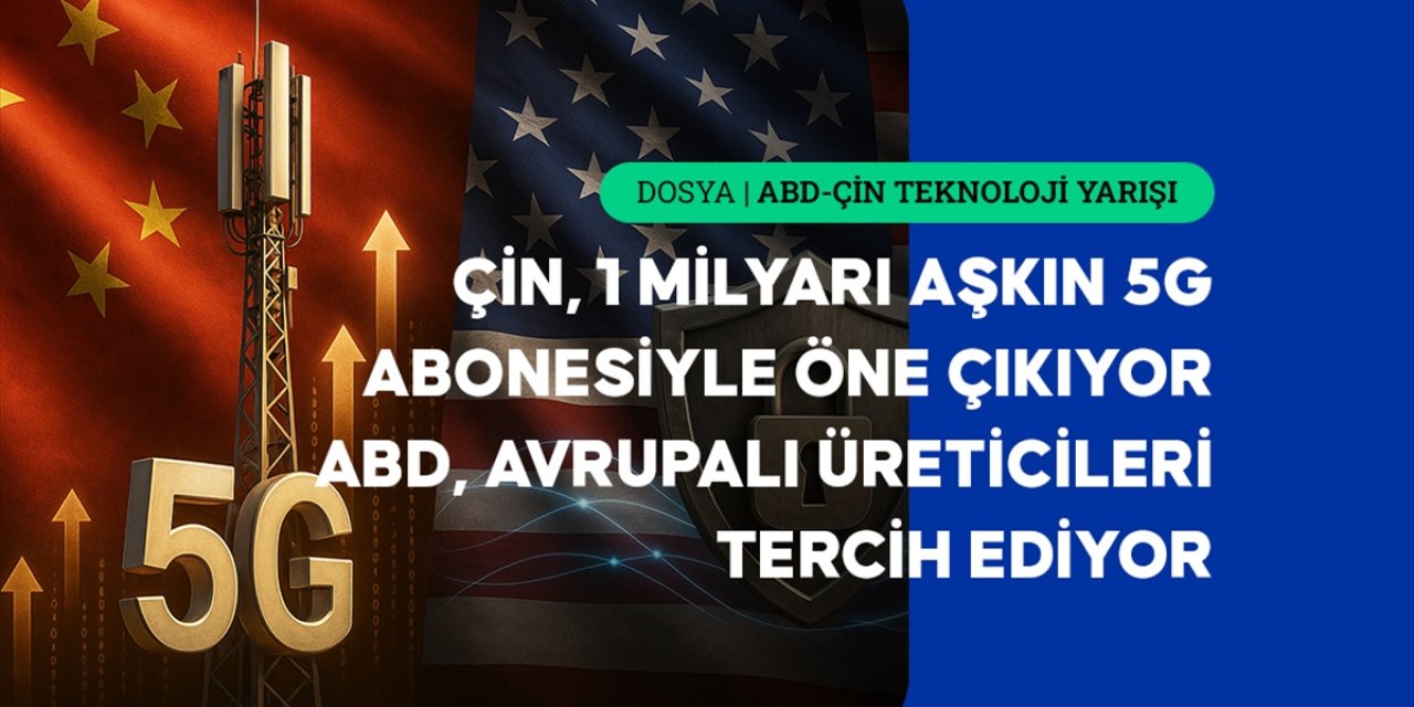 5G Teknolojisinde Çin Büyümeye, ABD Güvenliğe Odaklanıyor