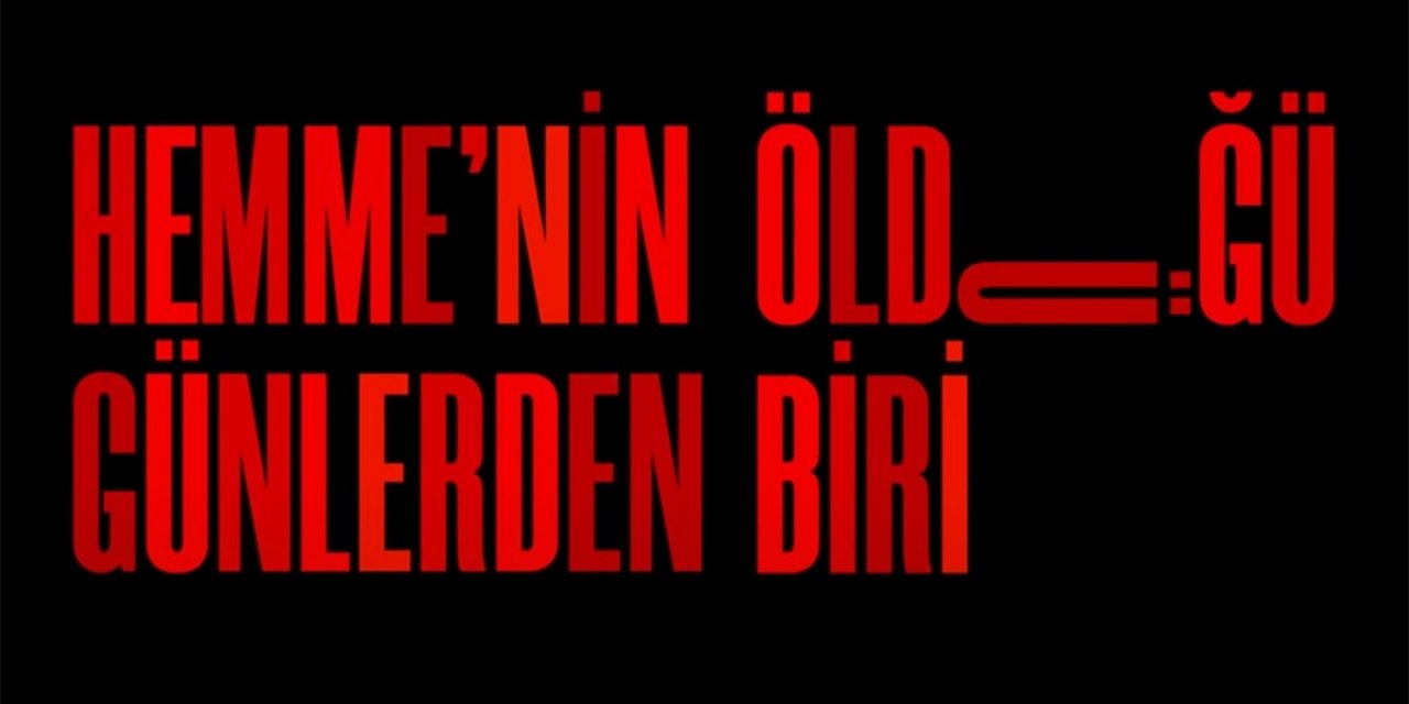 Türkiye'nin Oscar Adayı "Hemme'nin Öldüğü Günlerden Biri" Filmi Oldu