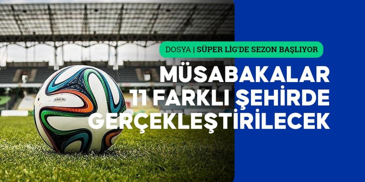 Süper Lig'de Statlar Yeni Sezona Hazır