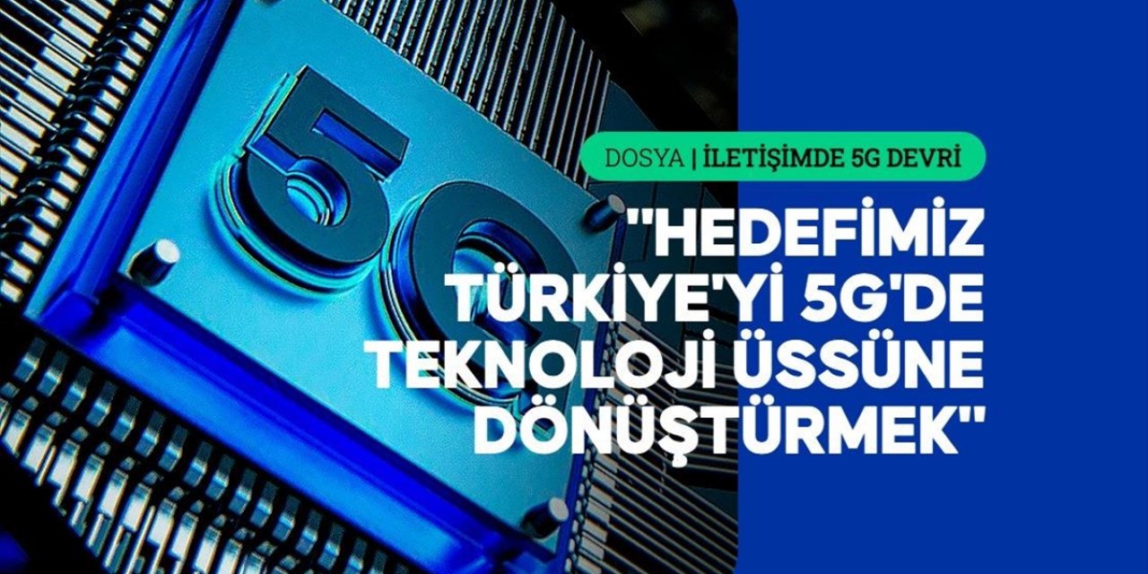5g Türkiye'nin Gelecekteki Dijital Ekosisteminin de Yapı Taşı Olacak