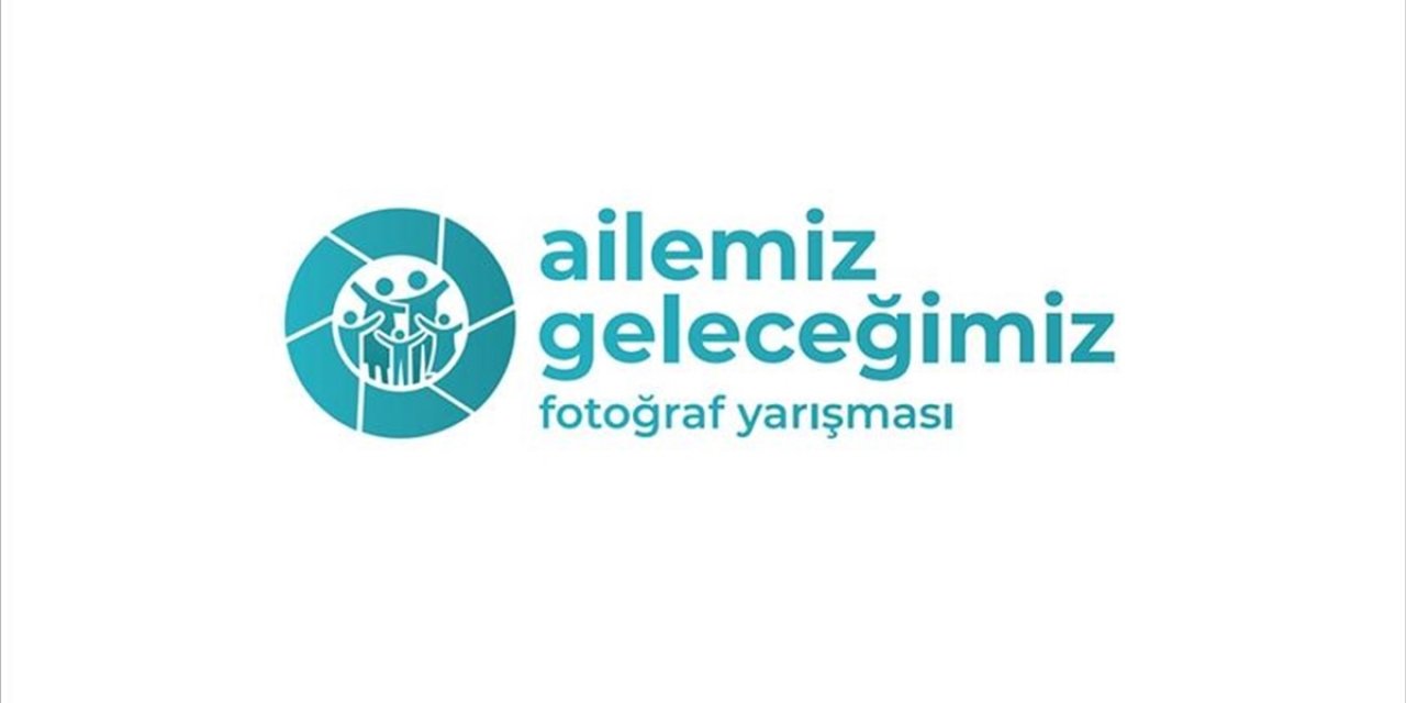 "Ailemiz Geleceğimiz Fotoğraf Yarışması" Başvuruları Devam Ediyor