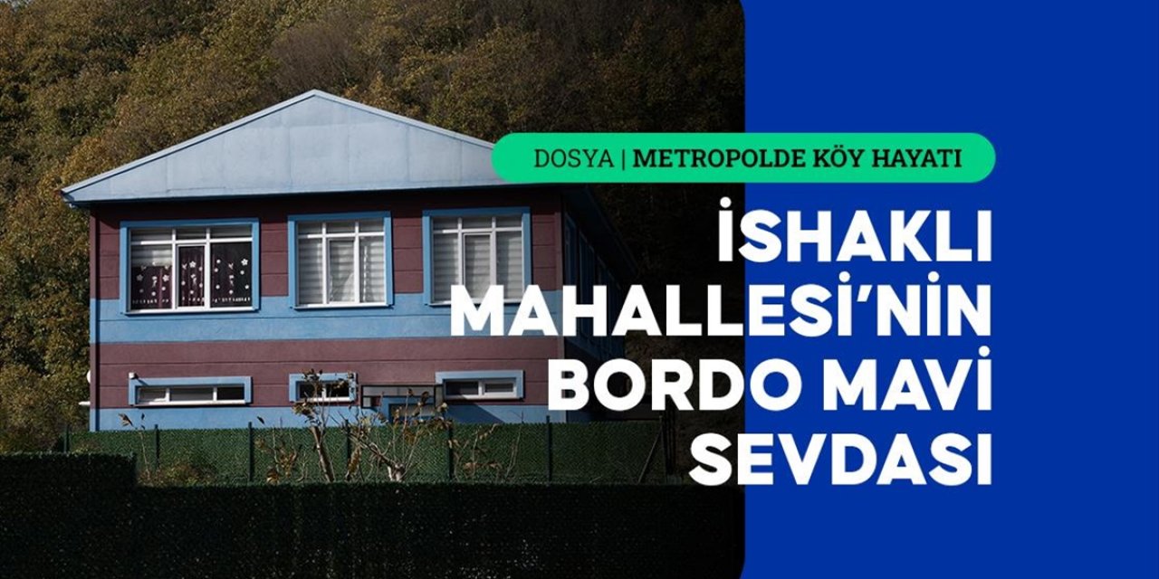 Trabzonluların Mega Kentteki Başkenti İshaklı'da Hayat Bordo Mavi Akıyor