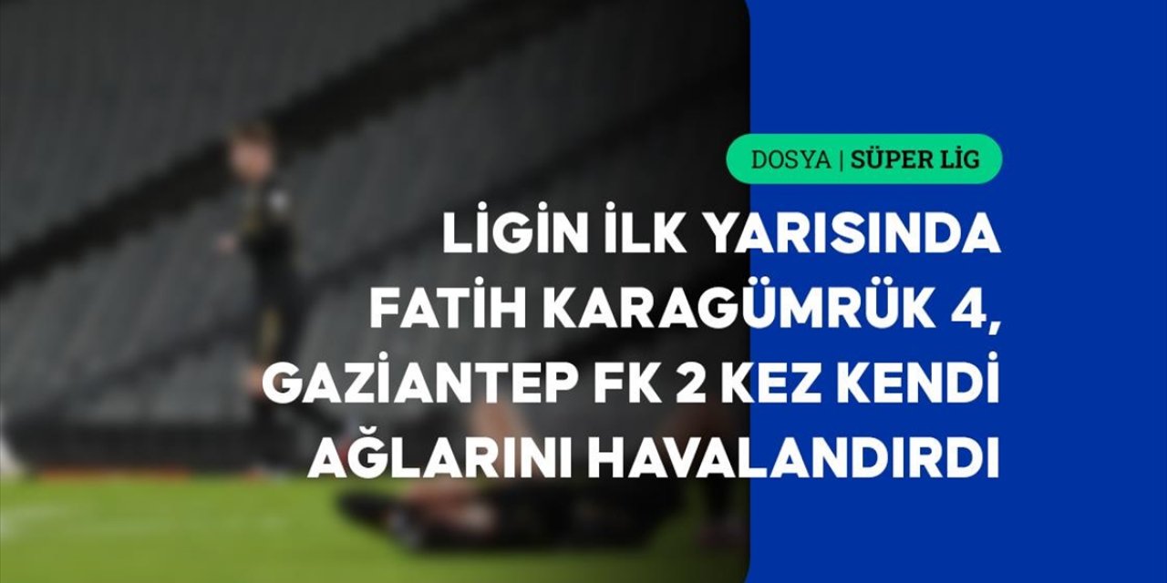 Süper Lig'in İlk Yarısında Kaleler 11 Kez Şaştı