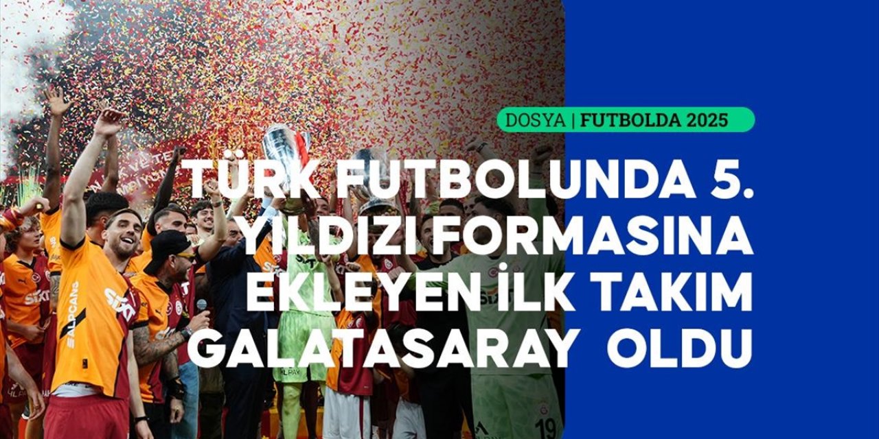 Türk Futbolunun 2025 Özeti