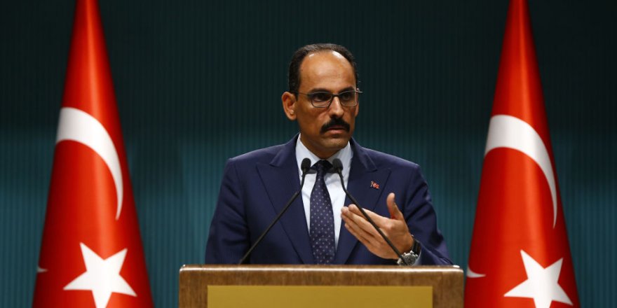 Kalın: Esed rejimiyle doğrudan görüşmüyoruz