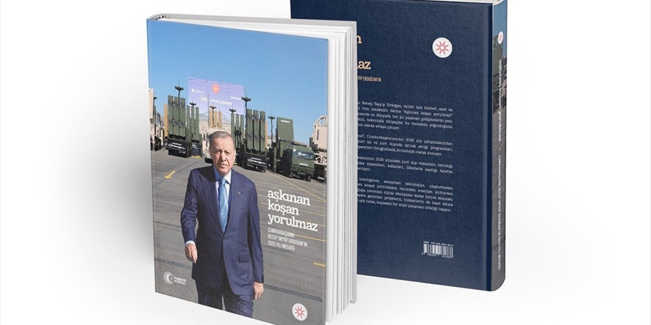 Cumhurbaşkanı Erdoğan'ın 2025 Yılındaki Faaliyetleri "Aşkınan Koşan Yorulmaz" Adlı Kitapta Derlendi