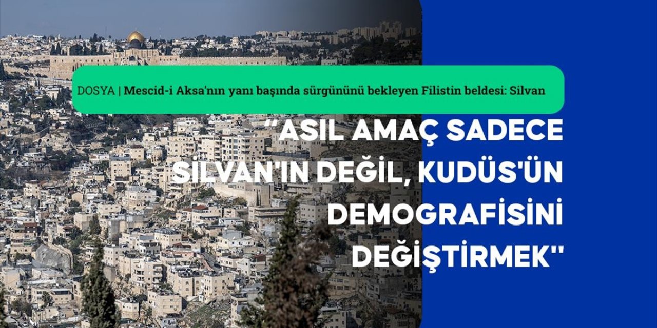 Mescid-i Aksa'nın Yanı Başında Sürgününü Bekleyen Filistin Beldesi: Silvan