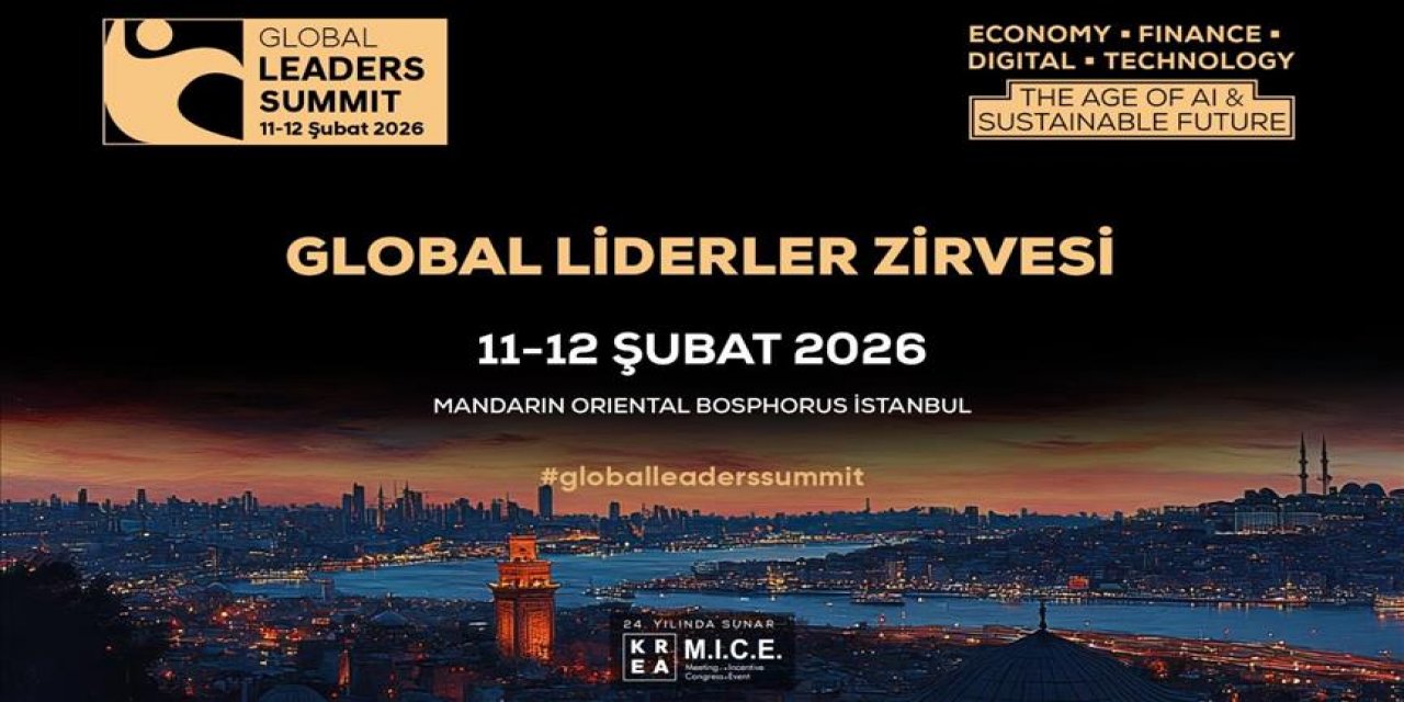 "Global Liderler Zirvesi 2026" İş Dünyasını İstanbul'da Bir Araya Getirecek