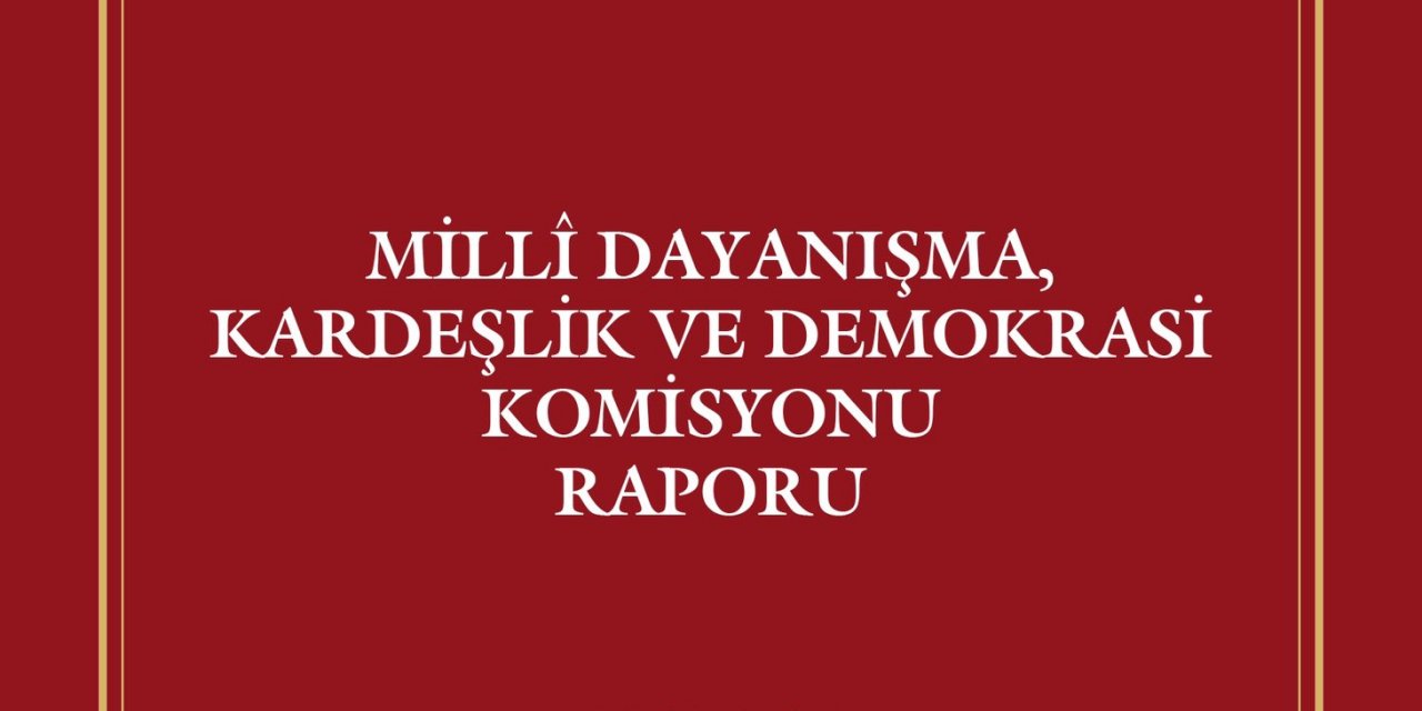 Millî Dayanışma, Kardeşlik ve Demokrasi Komisyonu’nun Terörsüz Türkiye Raporu