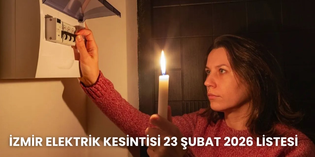 İzmir'de Elektrikler Saat Kaçta Gelecek? 23 Şubat