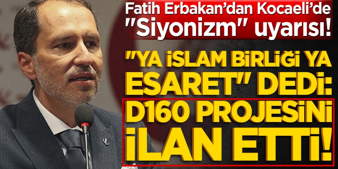 Fatih Erbakan’dan Kocaeli’de "Siyonizm" Uyarısı!