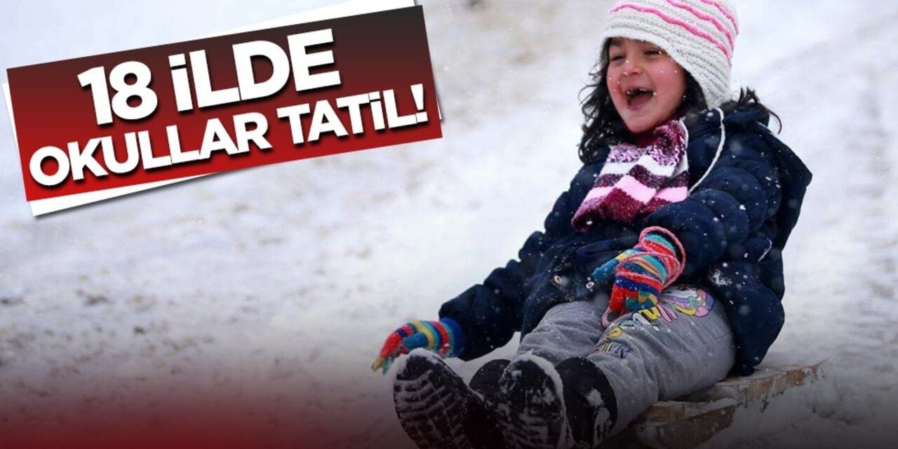 18 İlde Kar Yağışı Sebebiyle Okullar Tatil Edildi.