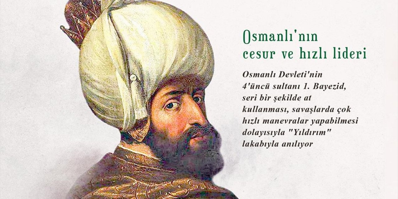 Hükümdarlığı Savaş Ve Mücadelelerle Geçen Osmanlı Padişahı: Yıldırım Bayezid