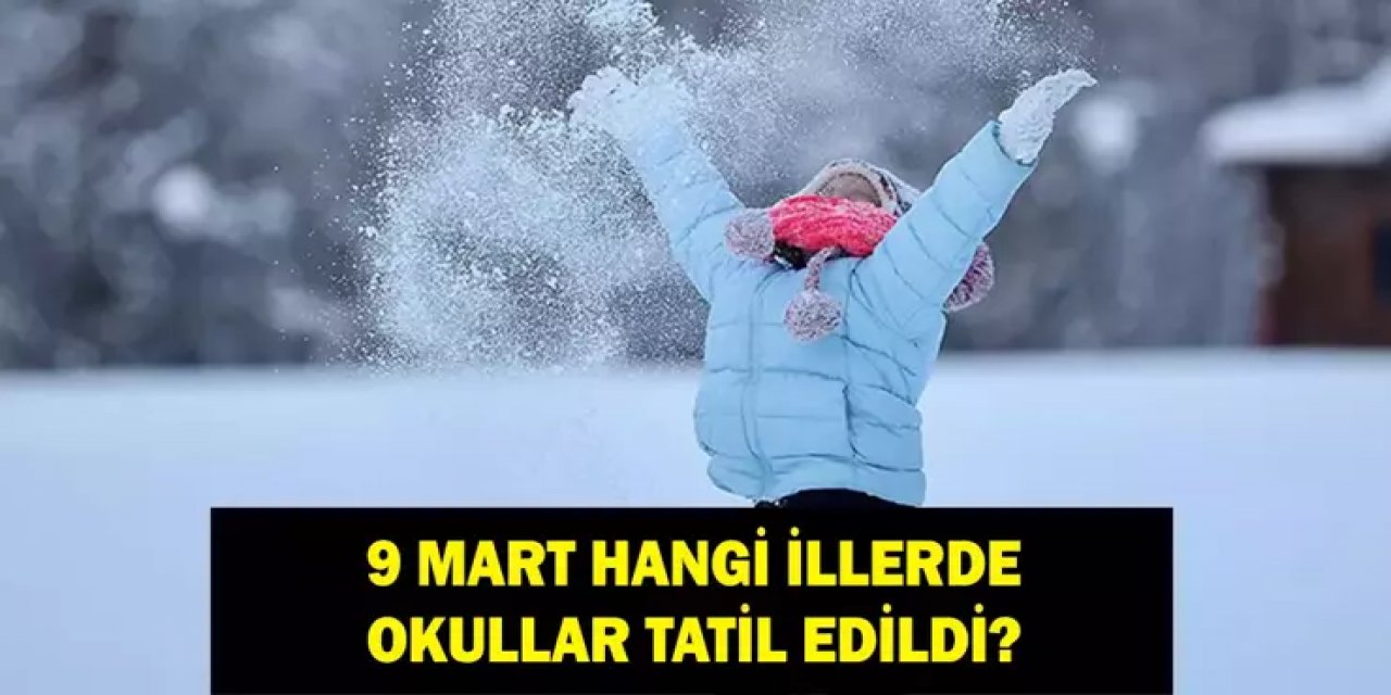 Yarın Okullar Tatil Mi 9 Mart 2026 Pazartesi: Valilikten Açıklama Geldi mi?