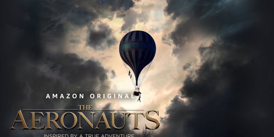 Amazon filmi The Aeronauts’tan yeni bir fragman