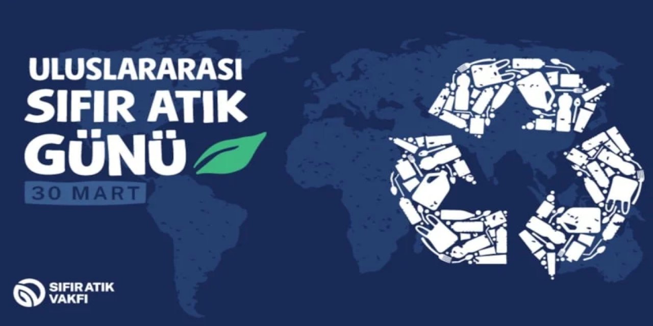 Sıfır Atık Vakfı'ndan, 30 Mart Uluslararası Sıfır Atık Günü Mesajı