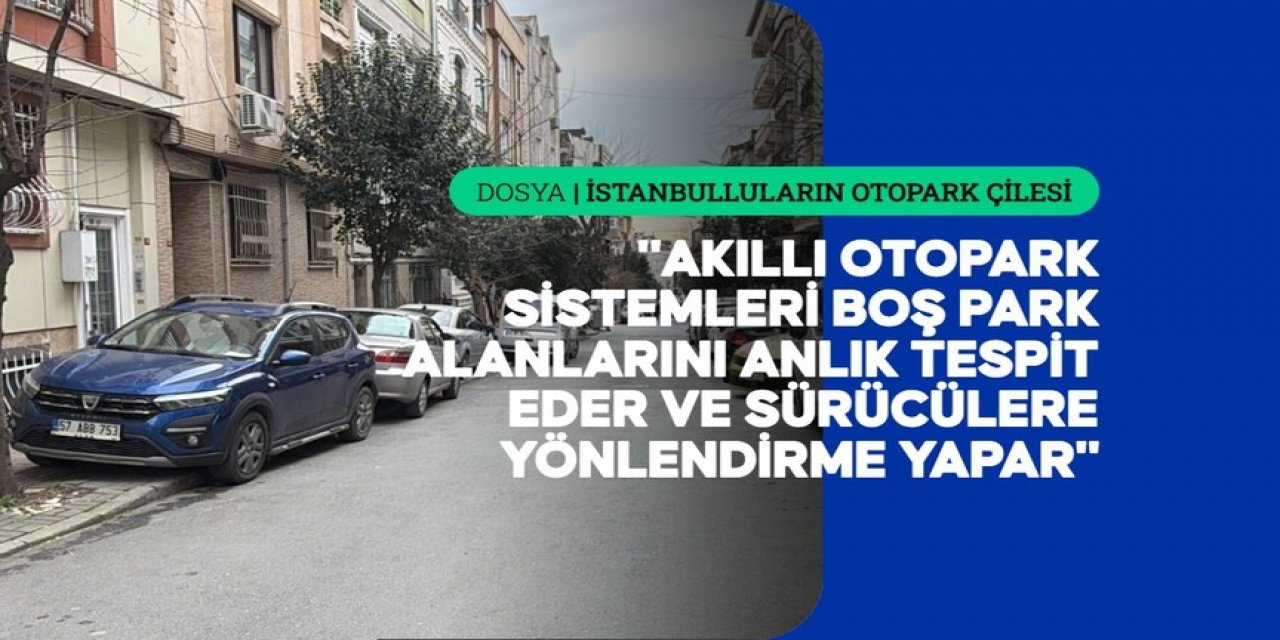 İstanbul'da Otopark Sorununun Çözümünde "Akıllı Sistem" Önerisi