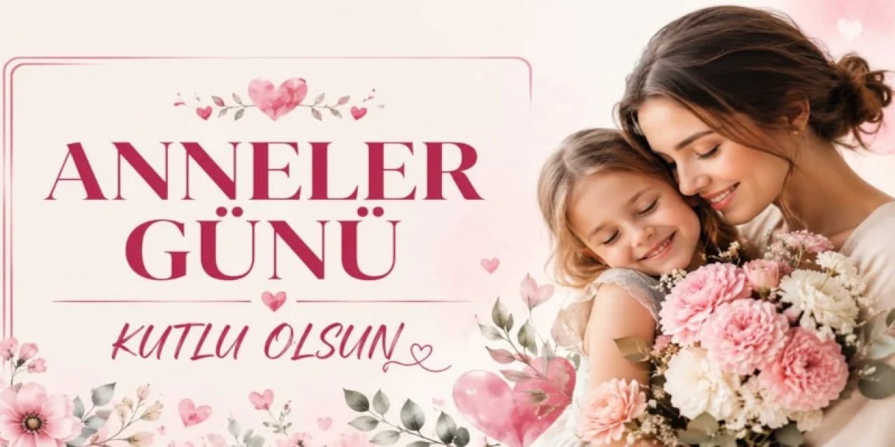 En Özel Anneler Günü Mesajları 2026