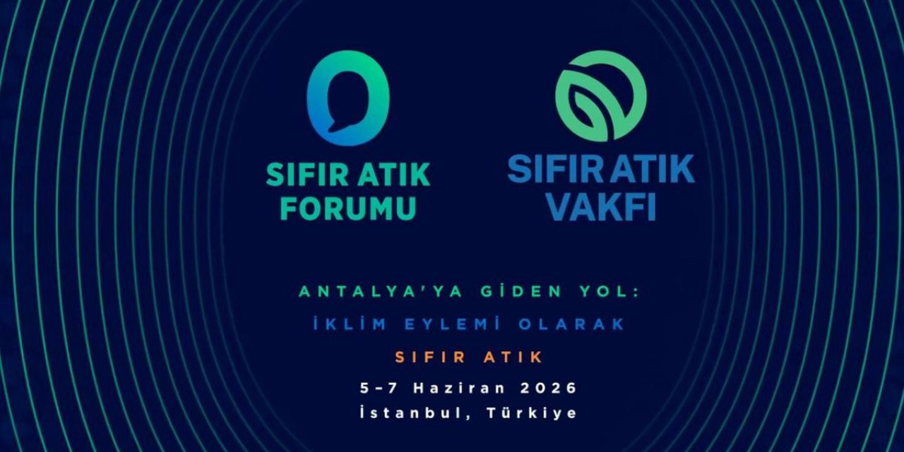 183 Ülkeden İş İnsanları Ve Özel Sektör Temsilcileri Sıfır Atık Forumu’nda Buluşacak