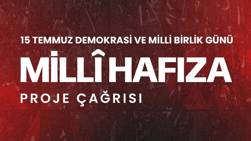 İletişim Başkanlığının "15 Temmuz Milli Hafıza Projesi"ne Başvurular Devam Ediyor