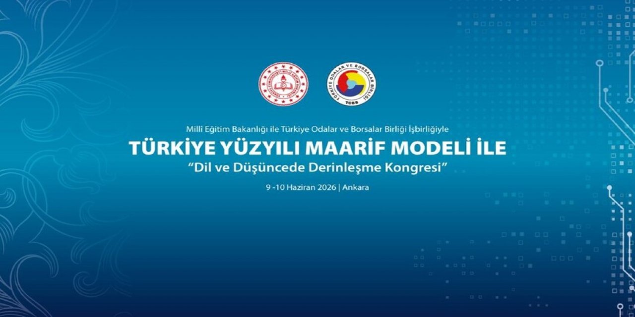 Başkentte "Türkiye Yüzyılı Maarif Modeli İle Dil Ve Düşüncede Derinleşme Kongresi" Düzenlenecek