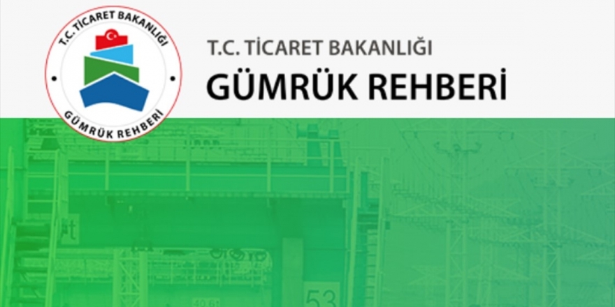 Ticaret Bakanlığının 'Gümrük Rehberi' Kullanıma Açıldı
