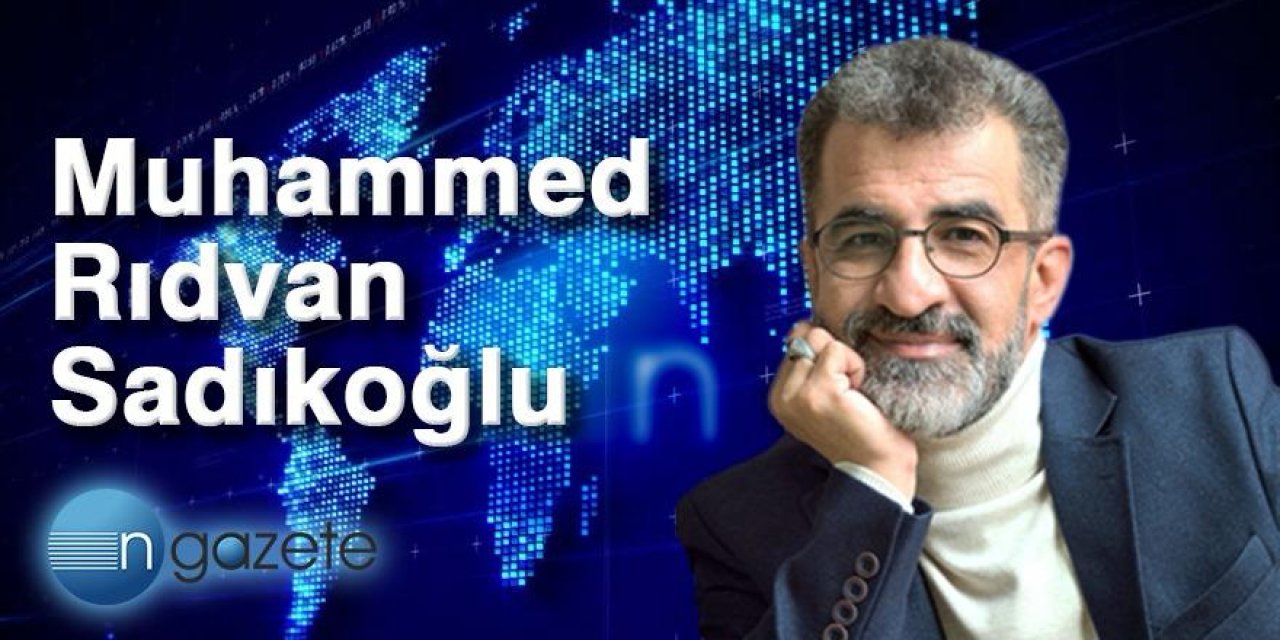 Muhammed Rıdvan Sadıkoğlu'nun Yeni Yazısı: "Anlam Haritalarımız İşgal Altında"